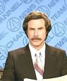 Anchorman: The Legend Of Ron 
Burgundy