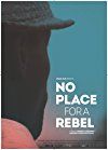 No Place For A Rebel packshot